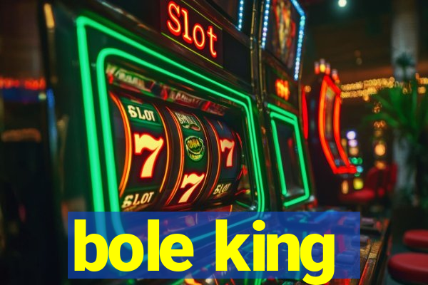 bole king